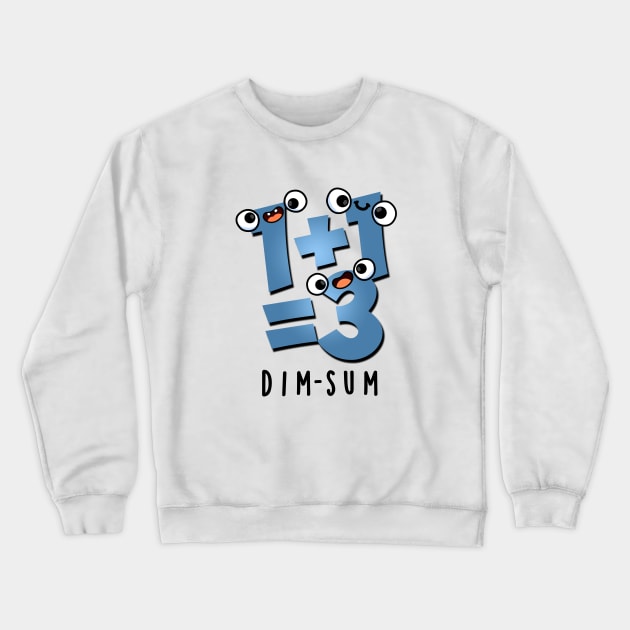 Dim Sum Cute Math Food Pun Crewneck Sweatshirt by punnybone